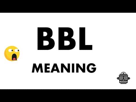 BBL Meaning - What does 'BBL' mean?