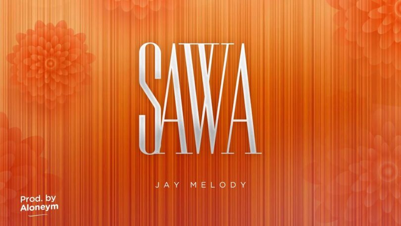 Jay Melody – Sawa LYRICS