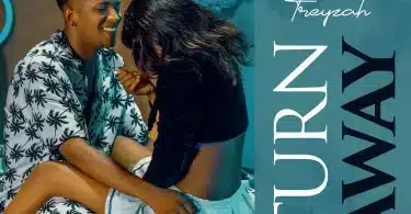 AUDIO Treyzah – Turn Away MP3 DOWNLOAD