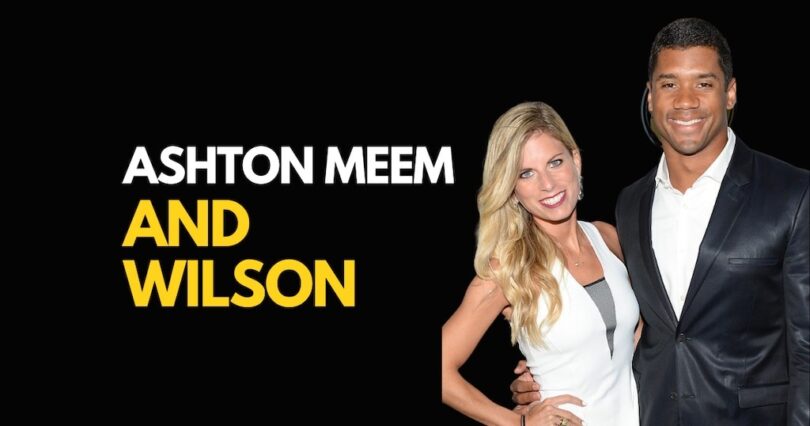 Who is Ashton Meem? All About Russell Wilson's first