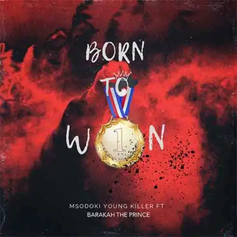 AUDIO Msodoki Young Killer - Born To Win Ft Barakah The Prince MP3 DOWNLOAD