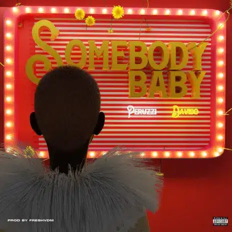 AUDIO Peruzzi - Somebody Baby Ft. Davido MP3 DOWNLOAD