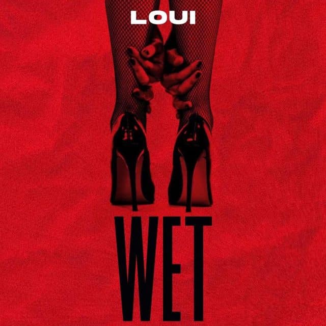 AUDIO Loui – Wet MP3 DOWNLOAD