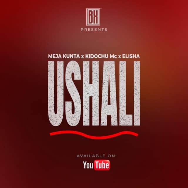 AUDIO Meja Kunta Ft. Kidochu Mc X Elisha – Ushali MP3 DOWNLOAD