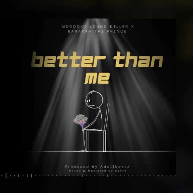 AUDIO Msodoki Young Killer Ft Barakah The Prince – Better Than Me MP3 DOWNLOAD