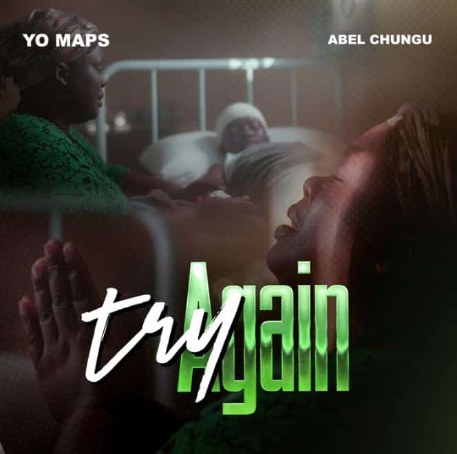 AUDIO Yo Maps – Try Again Ft Abel Chungu MP3 DOWNLOAD