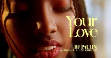 AUDIO Dj Paulin Ft Drama T X Juno Kizigenza - Your Love MP3 DOWNLOAD