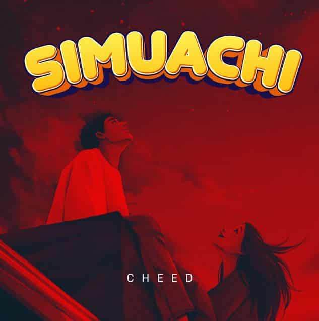 AUDIO Cheed – Simuachi MP3 DOWNLOAD