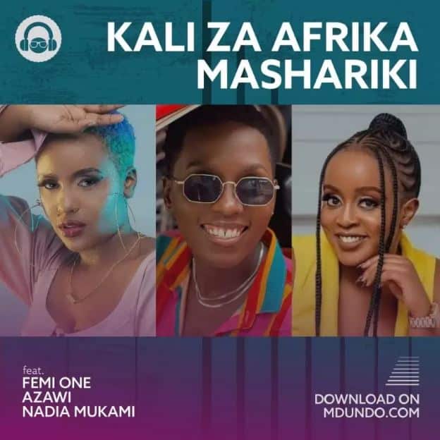 Pakua Kali Za Afrika Mashariki Mix ikiwashirikisha Femi One,Azawi na Nadia Mukami Ndani ya Mdundo