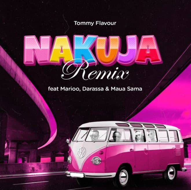 AUDIO Tommy Flavour Ft Marioo X Darassa X Maua Sama – Nakuja Remix MP3 DOWNLOAD