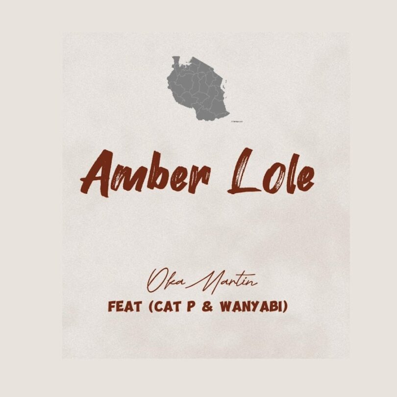 AUDIO Oka Martin - Amber Lole Ft. Cat P X Wanyabi MP3 DOWNLOAD