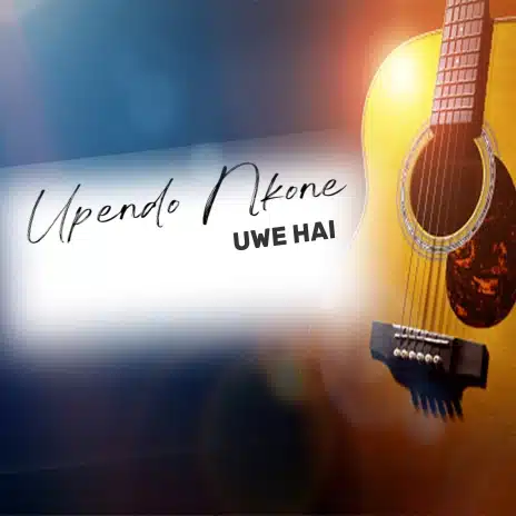 AUDIO Upendo Nkone - Uwe Hai MP3 DOWNLOAD