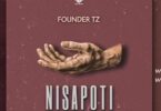 AUDIO Founder Tz - Nisapoti MP3 DOWNLOAD