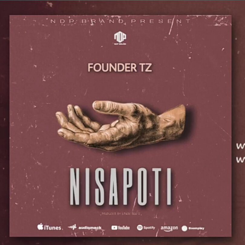 AUDIO Founder Tz - Nisapoti MP3 DOWNLOAD