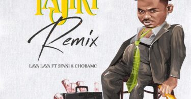 AUDIO Lava Lava - Tajiri Remix Ft 2fani X Chobamc MP3 DOWNLOAD