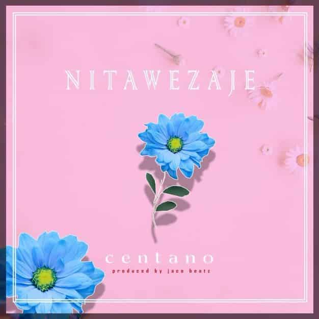 AUDIO Centano – Nitawezaje MP3 DOWNLOAD