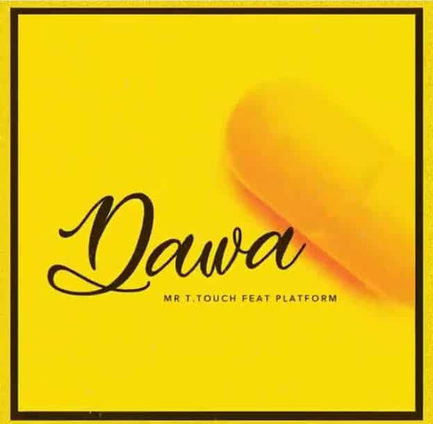 AUDIO Mr T Touch Ft Platform - Dawa MP3 DOWNLOAD