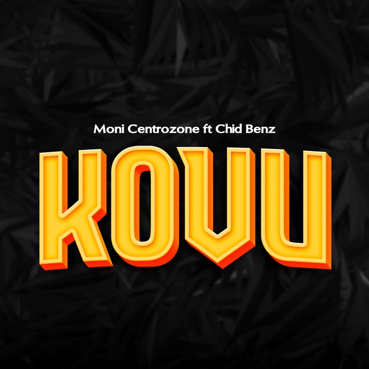 AUDIO Moni Centrozone - Kovu Ft Chidi Benz MP3 DOWNLOAD