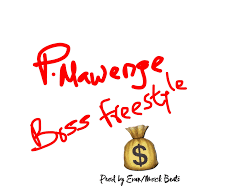 AUDIO P Mawenge – Boss Freestyle MP3 DOWNLOAD