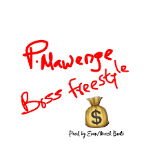 AUDIO P Mawenge – Boss Freestyle MP3 DOWNLOAD