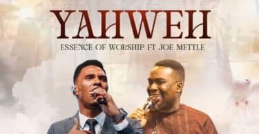 AUDIO Essence of Worship Ft Joe Mettle - Yahweh MP3 DOWNLOAD