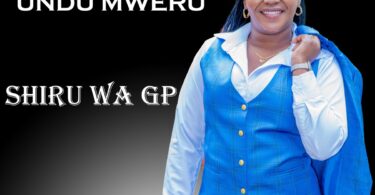 AUDIO Shiru Wa GP - Undu Mweru MP3 DOWNLOAD