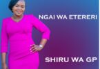 AUDIO Shiru Wa GP - Ngai wa Etereri MP3 DOWNLOAD