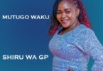 AUDIO Shiru Wa GP - Mutugo Waku MP3 DOWNLOAD