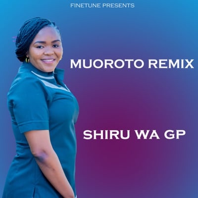 AUDIO Shiru Wa GP - Muoroto Remix MP3 DOWNLOAD