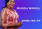 AUDIO Shiru Wa GP - Mungu Wangu MP3 DOWNLOAD