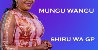 AUDIO Shiru Wa GP - Mungu Wangu MP3 DOWNLOAD