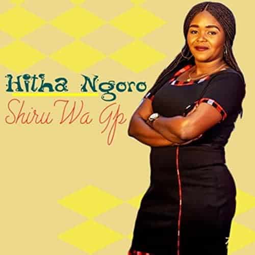 AUDIO Shiru Wa GP - Hitha Ngoro MP3 DOWNLOAD — citiMuzik