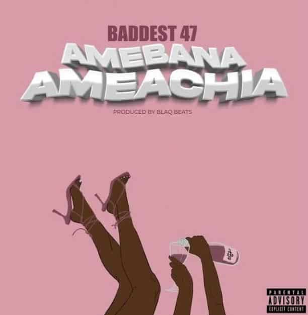 AUDIO Baddest 47 – Amebana Ameachia MP3 DOWNLOAD