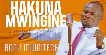 AUDIO Bony Mwaitege – Hakuna mwingine MP3 DOWNLOAD