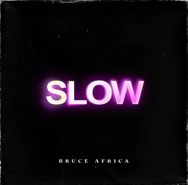 AUDIO Bruce Africa – Slow MP3 DOWNLOAD