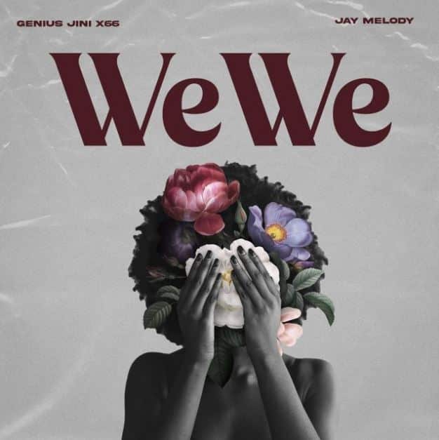 AUDIO Geniusjini x66 Ft Jay melody - Wewe MP3 DOWNLOAD