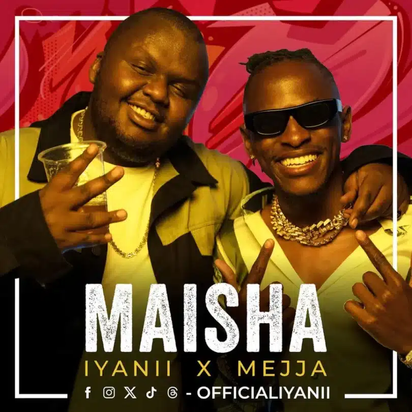 AUDIO Iyanii Ft Mejja - Maisha MP3 DOWNLOAD