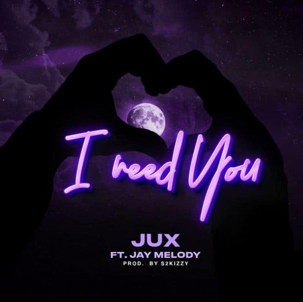 AUDIO Jux Ft Jay Melody – I Need You MP3 DOWNLOAD