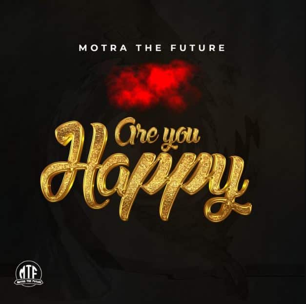 AUDIO Motra The Future – Are You Happy MP3 DOWNLOAD