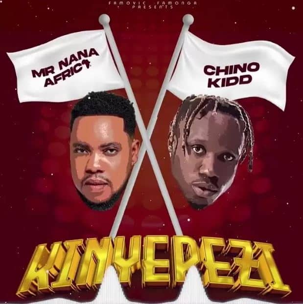 AUDIO Mr. Nana Ft Chino Kidd – Kinyerezi MP3 DOWNLOAD