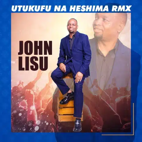 AUDIO John Lisu - Utukufu na Heshima (Remix) MP3 DOWNLOAD