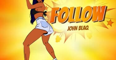 AUDIO John Blaq - Follow MP3 DOWNLOAD