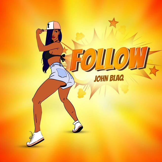 AUDIO John Blaq - Follow MP3 DOWNLOAD