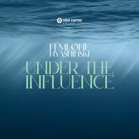 AUDIO Femi One - Under The Influence Ft Nyashinski MP3 DOWNLOAD