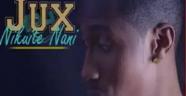 AUDIO Jux - Nikuite Nani? MP3 DOWNLOAD