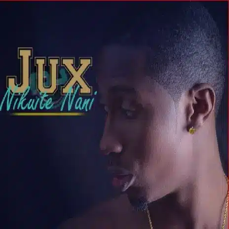 AUDIO Jux - Nikuite Nani? MP3 DOWNLOAD