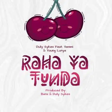 AUDIO Dully Sykes Ft Yammi X Young Lunya – Raha ya Tunda MP3 DOWNLOAD