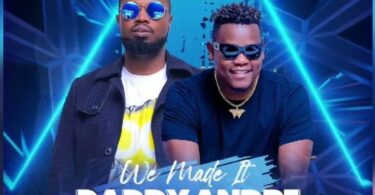 AUDIO Daddy Andre - We made it Ft Bruce Melody MP3 DOWNLOAD