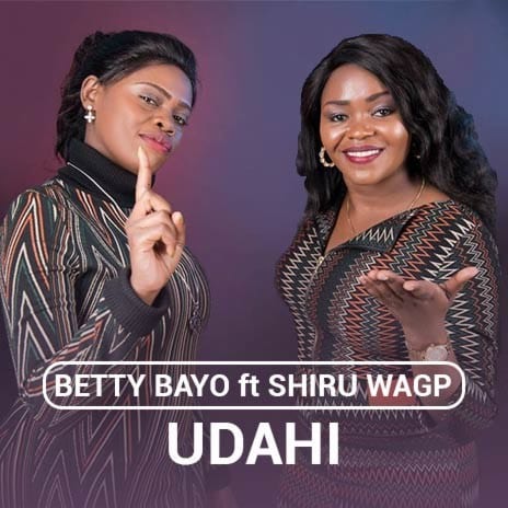 AUDIO Shiru Wa GP - Udahi Ft Betty Bayo MP3 DOWNLOAD