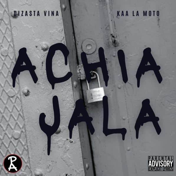 AUDIO Dizasta Vina Ft Kaa la moto – Achia Jala MP3 DOWNLOAD